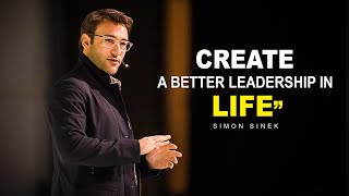 Simon Sinekquot Create A Better Leadership In Life [upl. by Cerys]