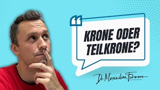 Krone oder Teilkrone Das musst du unbedingt wissen [upl. by Bauske]