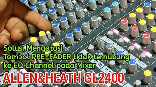 Mengatasi EQUALIZER Tombol PREPOST AUX  PREPOST AUX Button Troubleshooting  ALLEN amp HEATH GL2400 [upl. by Eveam247]