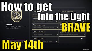 How to get the BRAVE Title Into the Light  Super Easy  Ends June 3rd  Destiny 2 [upl. by Tnahs]