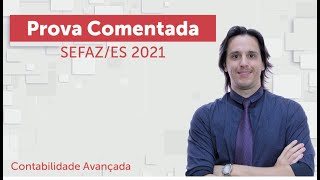 SEFAZES 2021  Prova de Contabilidade Avançada  Banca FGV [upl. by Onder]