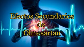 Efectos Secundarios del Olmesartán [upl. by Velleman703]