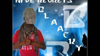 Blaacky  Pas de remords ni de regrets [upl. by Oballa]