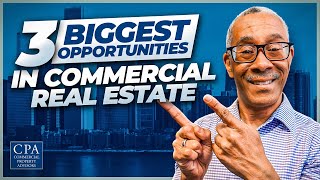 3 Biggest Opportunities in Commercial Real Estate [upl. by Yllehs136]