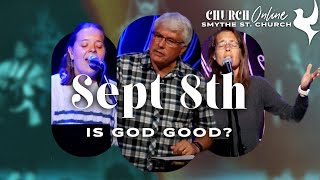 Is God Good  September 8 2024  Church Online [upl. by Bogosian]