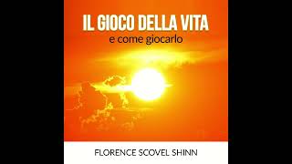 Il Gioco della Vita e Come Giocarlo  Audiolibro COMPLETO di Florence Scovel Shinn [upl. by Enirrok]