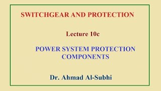 Switchgear and Protection Course Lecture 10c  Power System Protection Components [upl. by Hakeber]