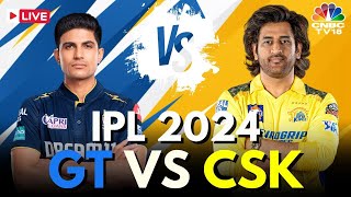 IPL 2024 LIVE GT Vs CSK LIVE Match  Chennai Super Kings Vs Gujarat Titans LIVE Score  IPL  N18L [upl. by Gerfen]