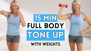 15 Minute Full Body Tone Up With Weights  Home Workout For Ladies Over 40 [upl. by Kopp560]