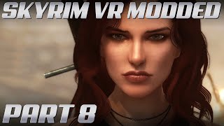 Skyrim VR MODDED Gameplay  Part 8  NO COMMENTARY [upl. by Neirol]