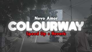 Colourway  Novo Amor  Speed Up  Reverb Tik Tok Version [upl. by Rue]