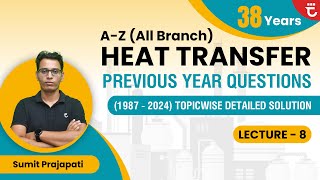 AZ All Branch PYQs of Heat Transfer  Lecture8  38 Years Topicwise Solution  Sumit Prajapati [upl. by Ellenoj741]