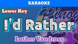 Id Rather by Luther Vandross Karaoke  Lower Key [upl. by Bucky]