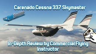 Carenado Cessna 337 for MSFS  InDepth Review by Commercial Flying Instructor [upl. by Powel100]