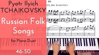 P I Tchaikovsky 4650 Russian Folk Songs for Piano four hands [upl. by Silverstein]