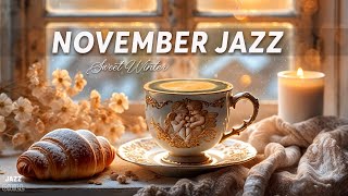 November Jazz ☕ Elegant Winter Jazz amp Bossa Nova to Relax and Get Off to an Inspiring Start [upl. by Evey580]