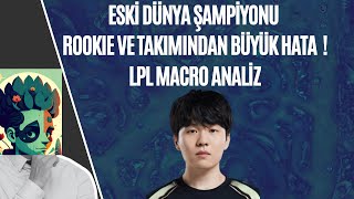 Eski Dünya ŞAMPİYONU Rookie Büyük Hata  LPL Macro Analiz [upl. by Leckie]