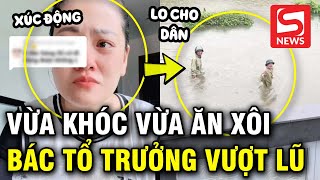 Cô gái vừa khóc vừa ăn cảm động khi bác tổ trưởng vượt lũ đi lo cho người dân [upl. by Amelie]