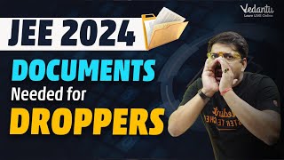 JEE 2024 Documents Needed for Droppers  Form Fill Up Details for JEE  Harsh Sir VedantuMath [upl. by Turro]