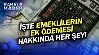 Emeklilerin Ek Zammında Maaş Hesaplaması Nasıl Yapılacak İşte Ek Ödeme Hakkında Her Şey Haber [upl. by Matless]