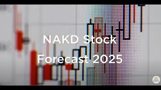 NAKD Stock Prediction 2025 Forecast [upl. by Mahla]