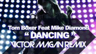 Tom Boxer Feat Mike Diamond  Dancing  Victor Magan Remix [upl. by Yrret]