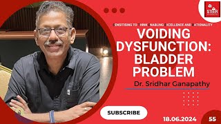 Voiding Dysfunction  Bladder Problem  Urinary Tract  Dr Sridhar Ganapathy  STEER Video 55 [upl. by Nosnehpets]