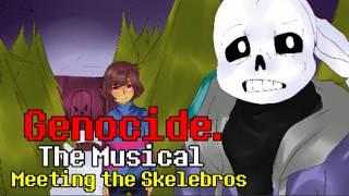 Meeting the Skelebros  Genocide The Musical [upl. by Akemal]