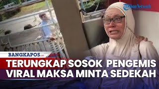 Terungkap Identitas Emakemak Viral Maksa Minta Sedekah Ternyata Punya Rumah dan Anak [upl. by Habeh550]