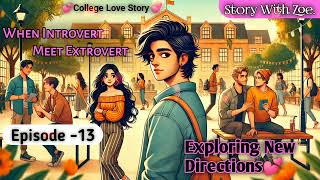 When Introvert Meet Extrovert💕 Episode 13  College Love Story ❤  Story With Zoe [upl. by Mcwherter]