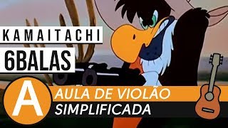 COMO TOCAR 6BALAS • KAMAITACHI • AULA DE VIOLÃO  ZAP319 9244 8620 PARA AULAS ONLINE AO VIVO [upl. by Kcirdes947]