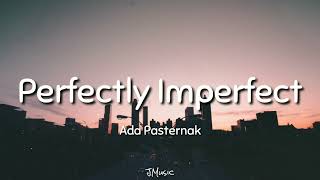 Ada Pasternak  Perfectly Imperfect Lyrics [upl. by Ungley662]