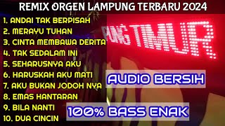 ORGEN REMIX LAMPUNG FULL ALBUM TERBAIK 2024 100 BASS SUPER ENAK AUDIO JERNIH [upl. by Laurinda288]