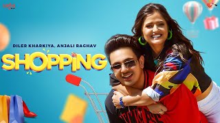 Shopping Video  Diler Kharkiya  Anjali Raghav  New Song 2022  Haryanvi Songs Haryanavi 2022 [upl. by Quarta]