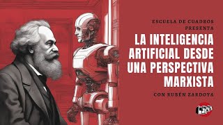 La inteligencia artificial desde una perspectiva Marxista  con Rubén Zardoya [upl. by Eiramannod436]