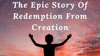 The Epic Story Of Redemption From Creation [upl. by Noeht719]