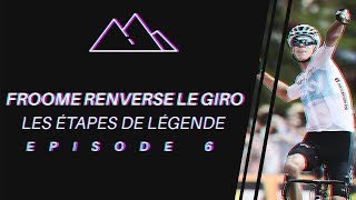 FROOME RENVERSE LE GIRO 2018  LES ÉTAPES DE LÉGENDE 6 [upl. by Amble213]