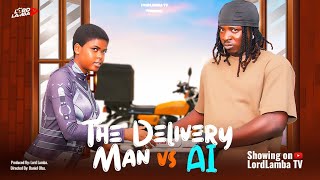 THE DELIVERY MAN VS AI  LATEST NOLLYWOOD MOVIE 2024 FT LORDLAMBA  JADROLITA [upl. by Adnarym783]