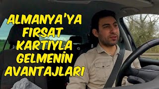 ALMANYAYA FIRSAT KARTIYLA GELMENİN AVANTAJLARI [upl. by Lira]