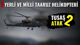 ATAK 2 İNCELEMESİ  YERLİ VE MİLLİ TAARUZ HELİKOPTERİ [upl. by Strong]