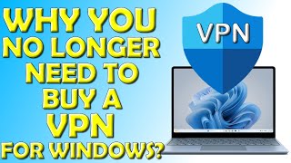 ✅ Why You No Longer Need To Buy A VPN for Windows ✅ [upl. by Efioa114]