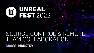 Source Control amp Remote Team Collaboration  Unreal Fest 2022 [upl. by Krissie]