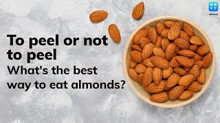 To peel or not to peel Whats the best way to eat almonds [upl. by Annairda]