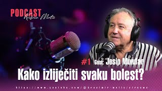 Kako izliječiti svaku bolest Gost Josip Mundar [upl. by Tish]