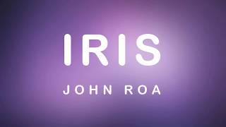 IRIS  John Roa quotLyricsquot [upl. by Natsirhc]