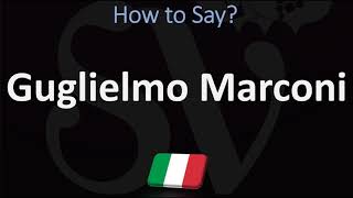 How to Pronounce Guglielmo Marconi  Italian Vs English Pronunciation Guide [upl. by Raskind]