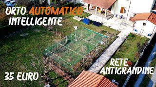 Verdure gratis per sempre Orto automatico intelligente 1° video rete antigrandine fai da te [upl. by Hola]