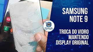 Samsung Note 9  Troca de vidro mantendo display original [upl. by Trebmal469]