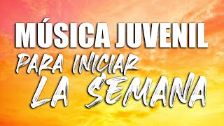 MÚSICA CRISTIANA JUVENIL ALABANZAS QUE ANIMAN EL CORAZÓN INCIAR LA SEMANA ALABANDO A DIOS2020 [upl. by Neros674]