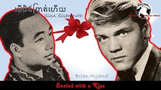 Sealed with a Kiss vs បើនិងព្រាត់ហើយ [upl. by Ilario]